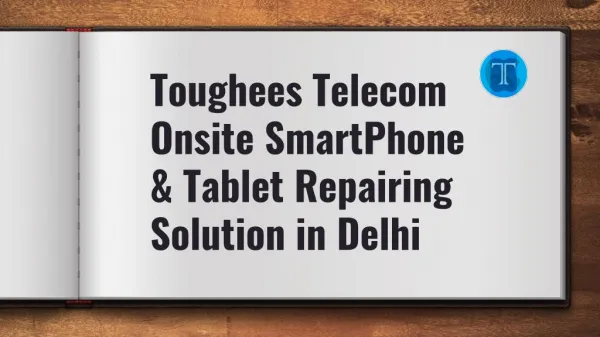 Toughees Telecom Onsite SmartPhone, Tablet and Mac Repairing Solution in Delhi