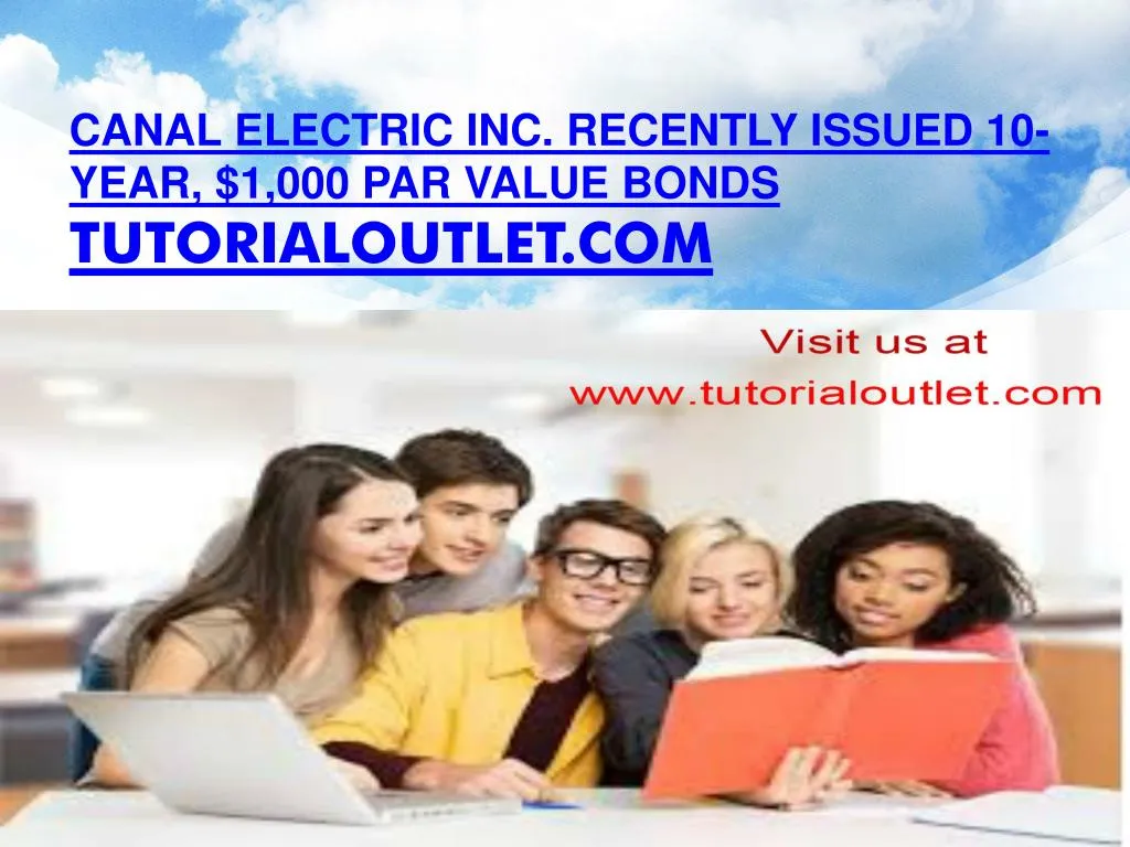 canal electric inc recently issued 10 year 1 000 par value bonds tutorialoutlet com