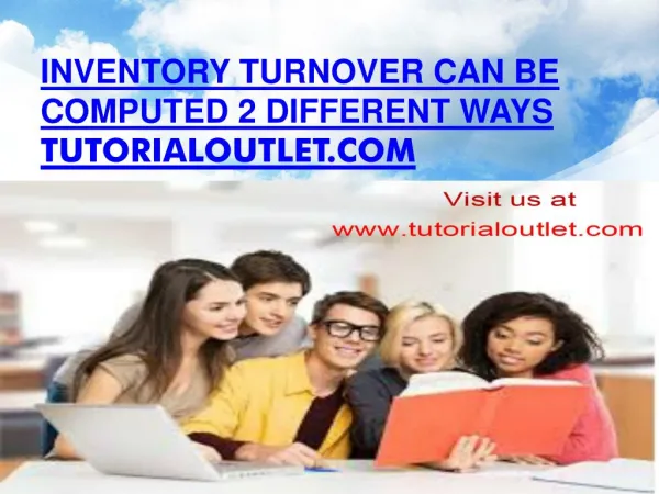 Inventory Turnover can be computed 2 different ways