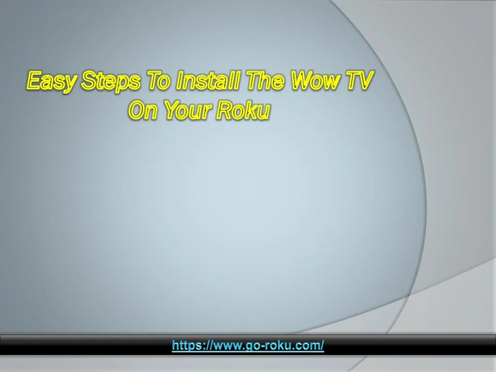 easy steps to install the wow tv on your roku