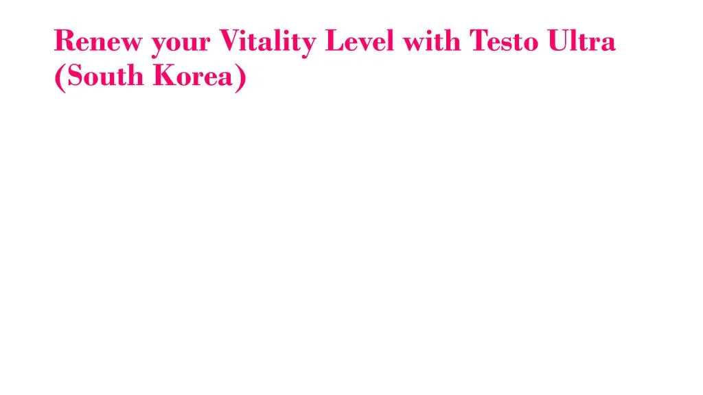 renew your vitality level with testo ultra south korea