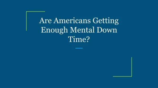 Are Americans Getting Enough Mental Down Time?