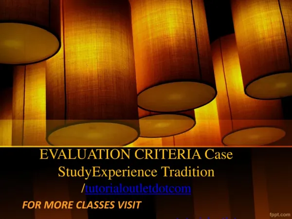 EVALUATION CRITERIA Case StudyExperience Tradition/tutorialoutletdotcom