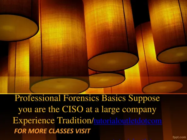 Professional Forensics Basics Suppose you are the CISO at a large company Experience Tradition/tutorialoutletdotcom