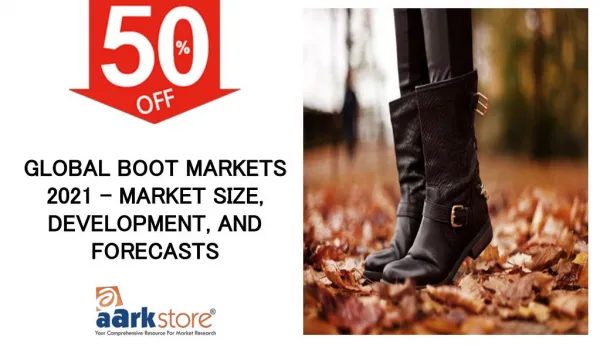 Global Boot Markets 2021 - Market Size, Development, and Forecasts