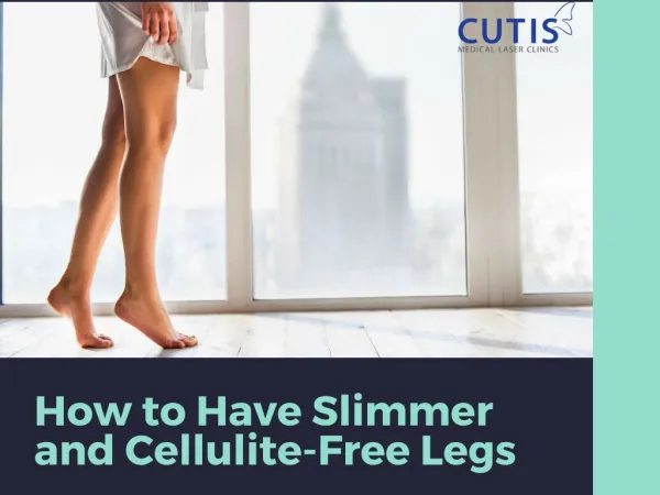 How to Have Slimmer and Cellulite-Free Legs