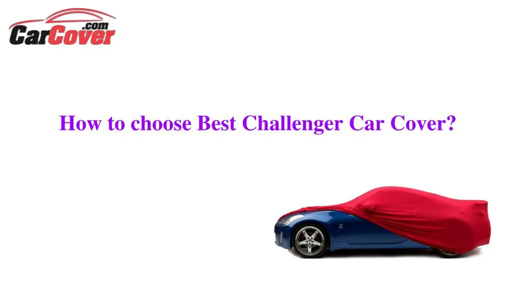 how to choose best challenger car cover
