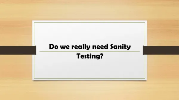 Do we really need Sanity Testing?