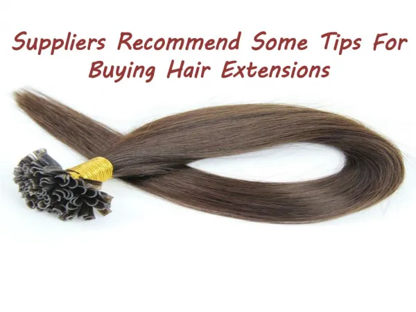 Suppliers Recommend Some Tips For Buying Hair Extensions