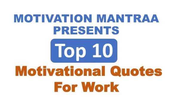 Top 10 Motivational Quotes For Work | Motivation Mantraa