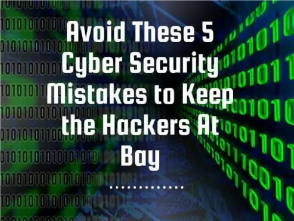 Avoid These 5 Cyber Security Mistakes to Keep the Hackers At Bay