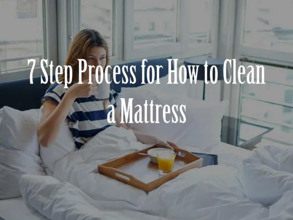 7 Step Process for How to Clean a Mattress