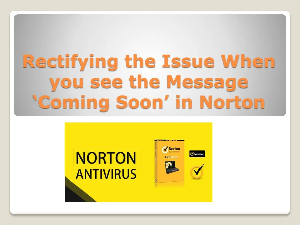 rectifying the issue when you see the message coming soon in norton
