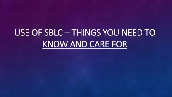 Things You Need To Know and Care For - Uses of SBLC