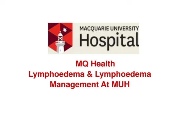 Lymphoedema and Lymphoedema Management At MUH