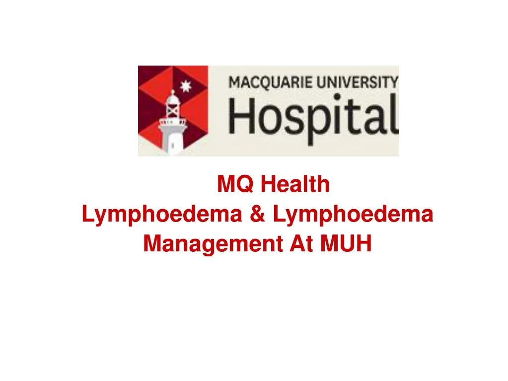 mq health lymphoedema lymphoedema management at muh