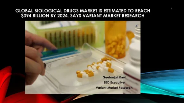 Global Biological Drugs Market is Estimated to Reach $394 Billion by 2024, Says Variant Market Research