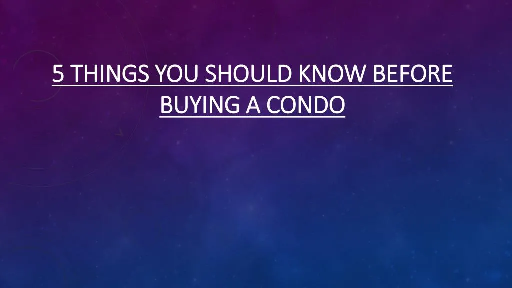 5 things you should know before buying a condo