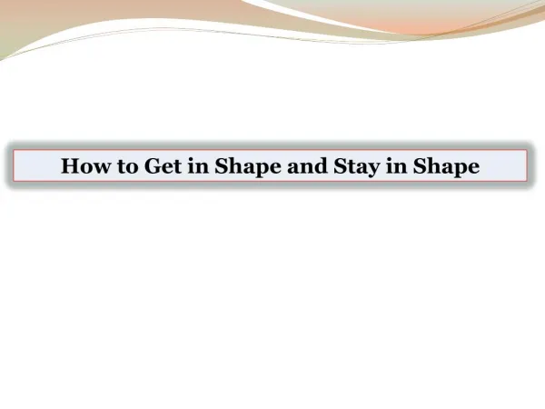 Tips To Get in Shape and Stay in Shape