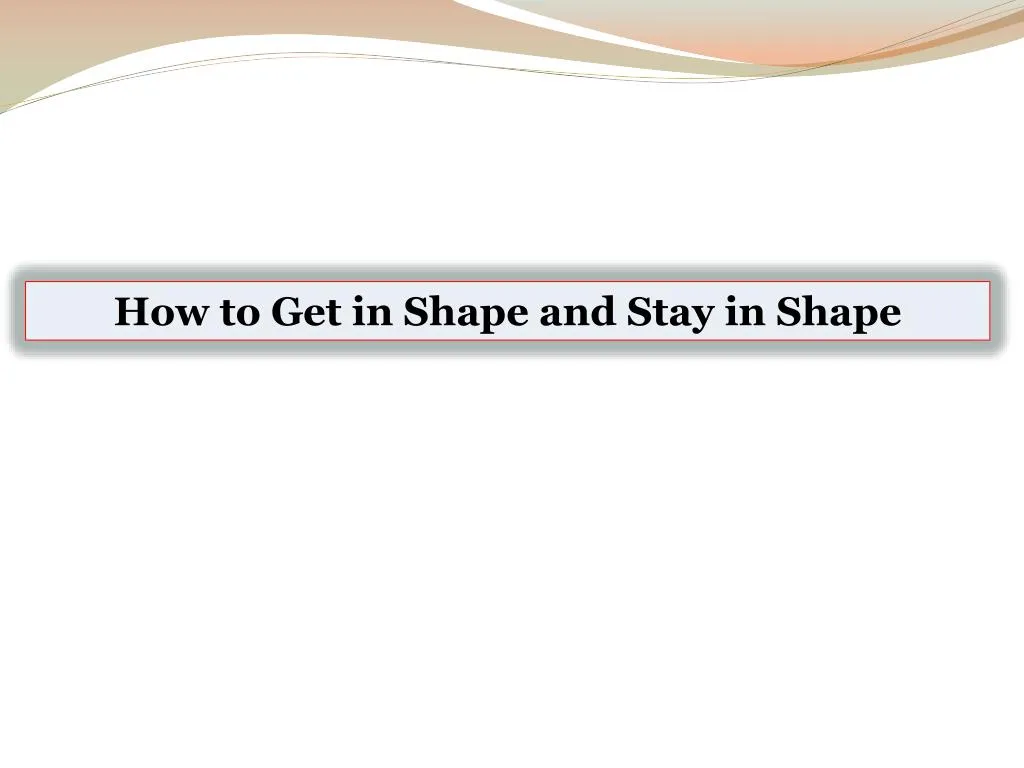 how to get in shape and stay in shape