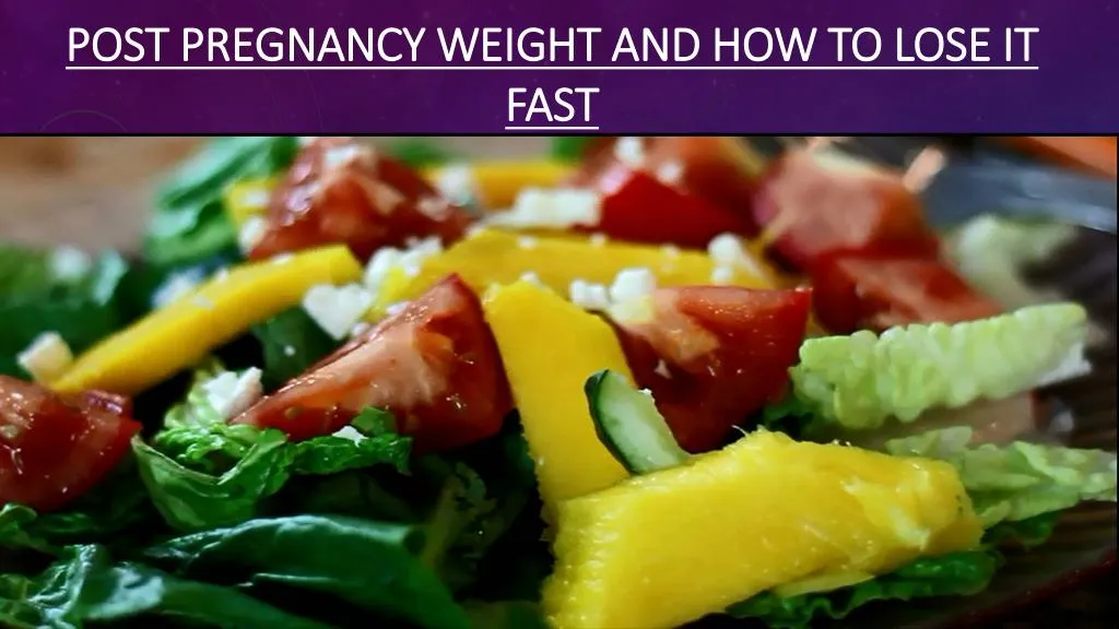 post pregnancy weight and how to lose it fast