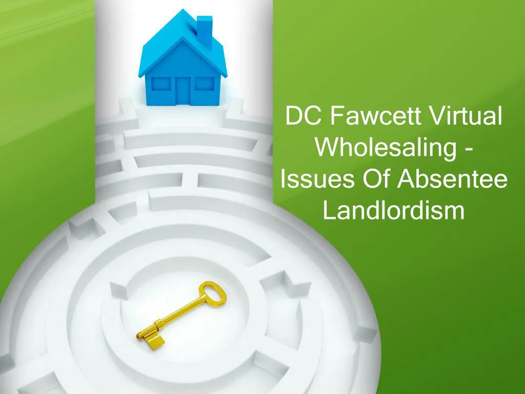 dc fawcett virtual wholesaling issues of absentee landlordism