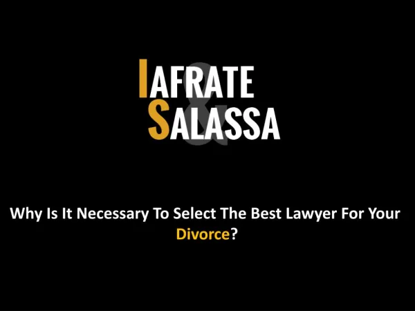 Why Is It Necessary To Select The Best Lawyer For Your Divorce? - isfamilylaw.com