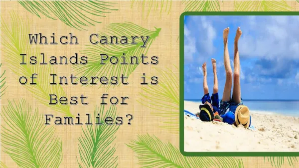 Which Canary Islands Points of Interest is Best for Families?