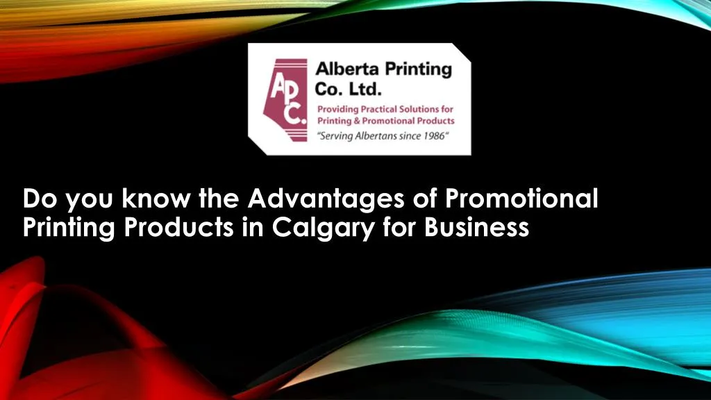 do you know the advantages of promotional printing products in calgary for business