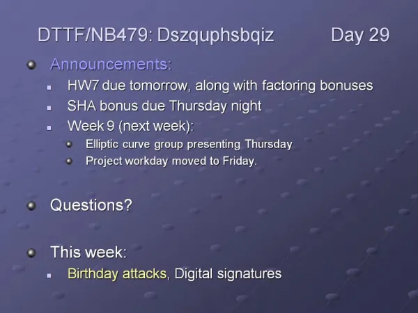 Announcements: HW7 due tomorrow, along with factoring bonuses SHA bonus due Thursday night Week 9 next week: Elliptic cu