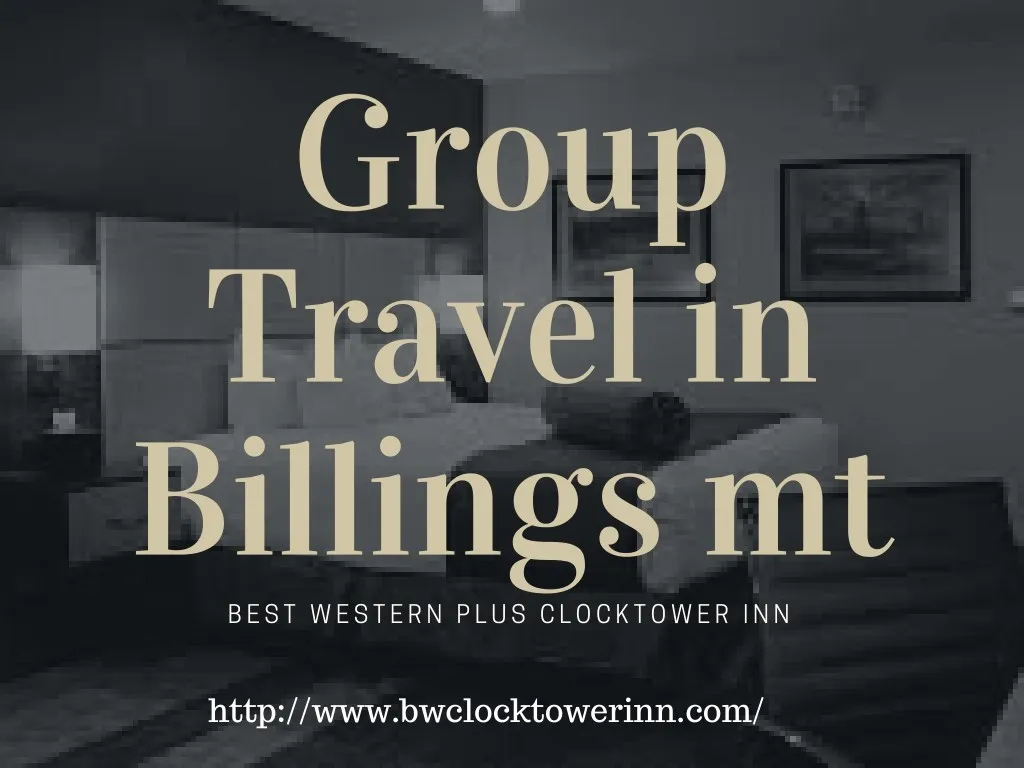 group travel in bill ings mt best western plus