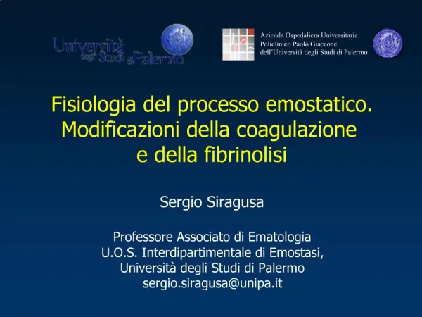 Fisiologia del processo emostatico. Modificazioni della coagulazione e della fibrinolisi Sergio Siragusa Professore A