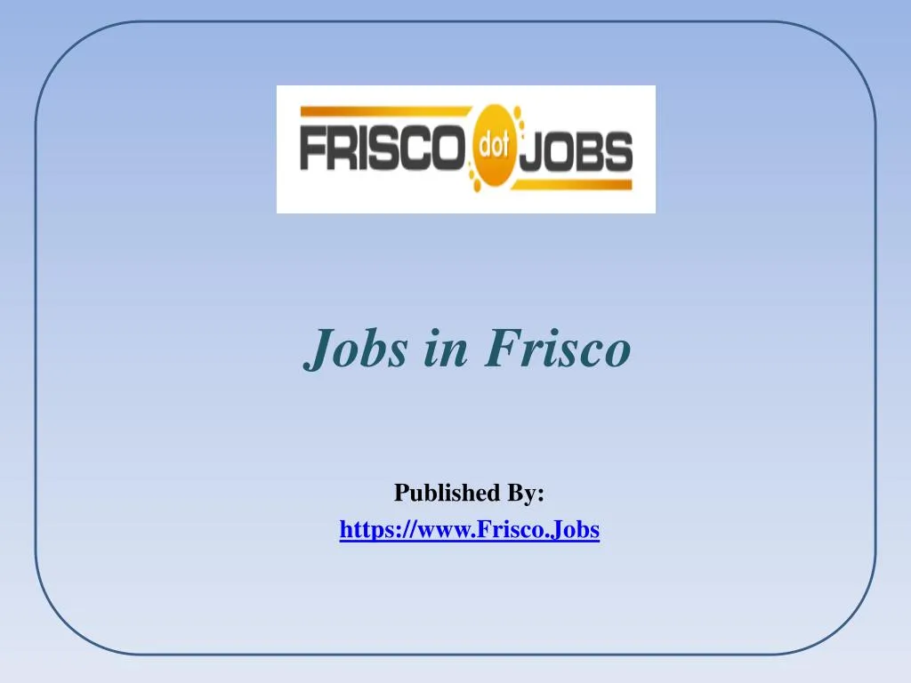 jobs in frisco published by https www frisco jobs