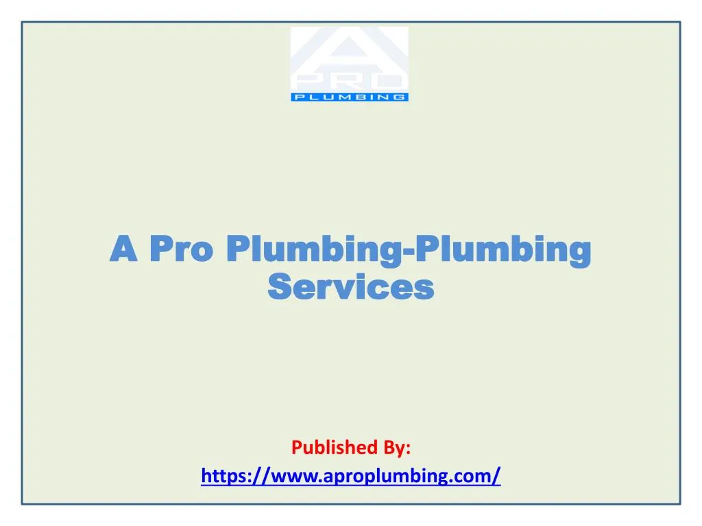 a pro plumbing plumbing services published by https www aproplumbing com