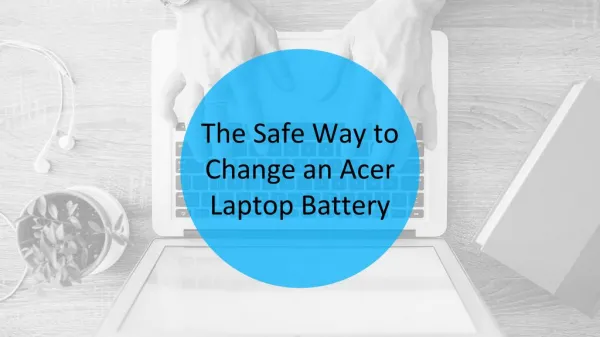 The Safe Way to Change an Acer Laptop Battery