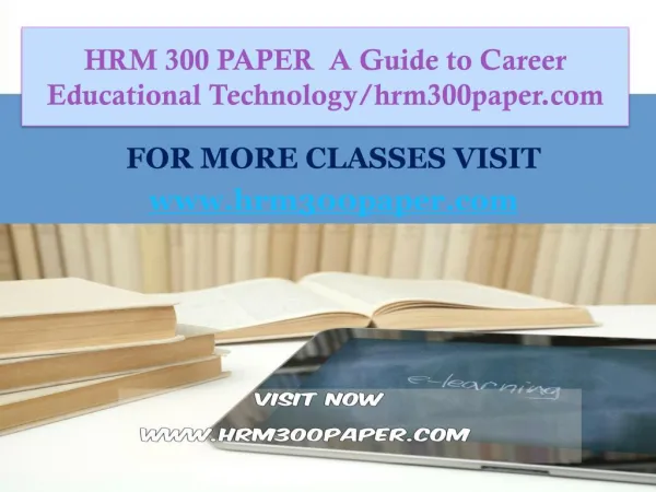 HRM 300 PAPER A Guide to Career Educational Technology/hrm300paper.com