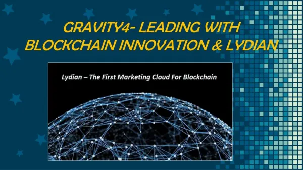GRAVITY4- LEADING WITH BLOCKCHAIN INNOVATION & LYDIAN