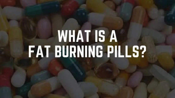 5 BEST FAT BURNERS & MOST EFFECTIVE FAT BURNING PILLS IN THE MARKET