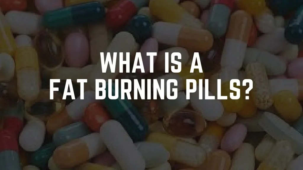 what is a fat burning pills