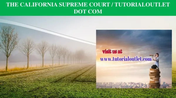 THE CALIFORNIA SUPREME COURT / TUTORIALOUTLET DOT COM