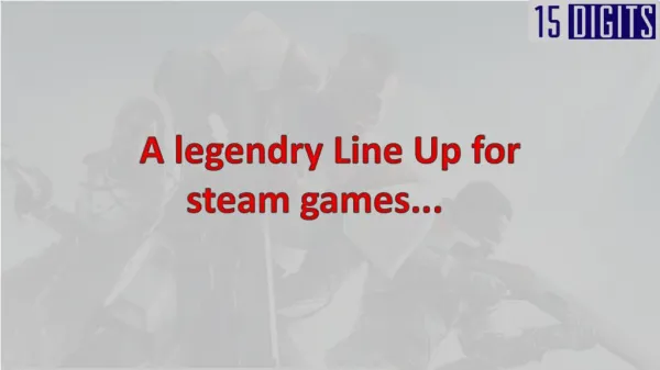 A legendry Line Up for steam games...