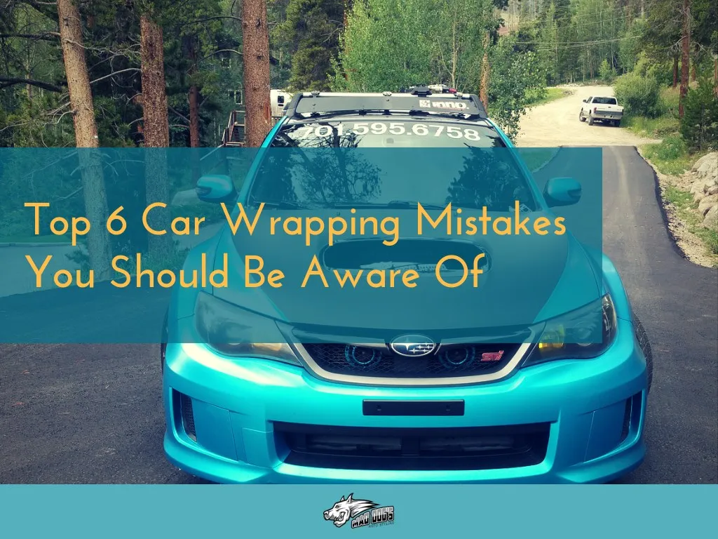 top 6 car wrapping mistakes you should be aware of