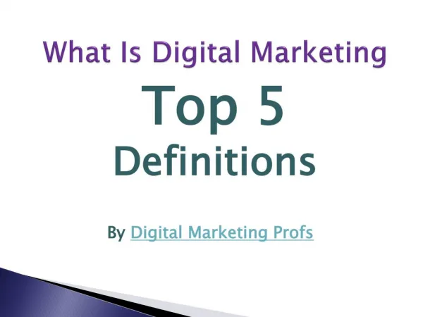 What is Digital Marketing? Learn Top 5 Definition |Digital Marketing Profs