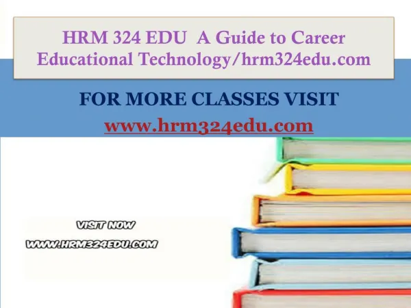HRM 324 EDU A Guide to Career Educational Technology/hrm324edu.com