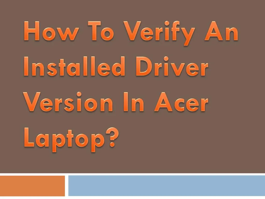 how to verify an installed driver version in acer laptop