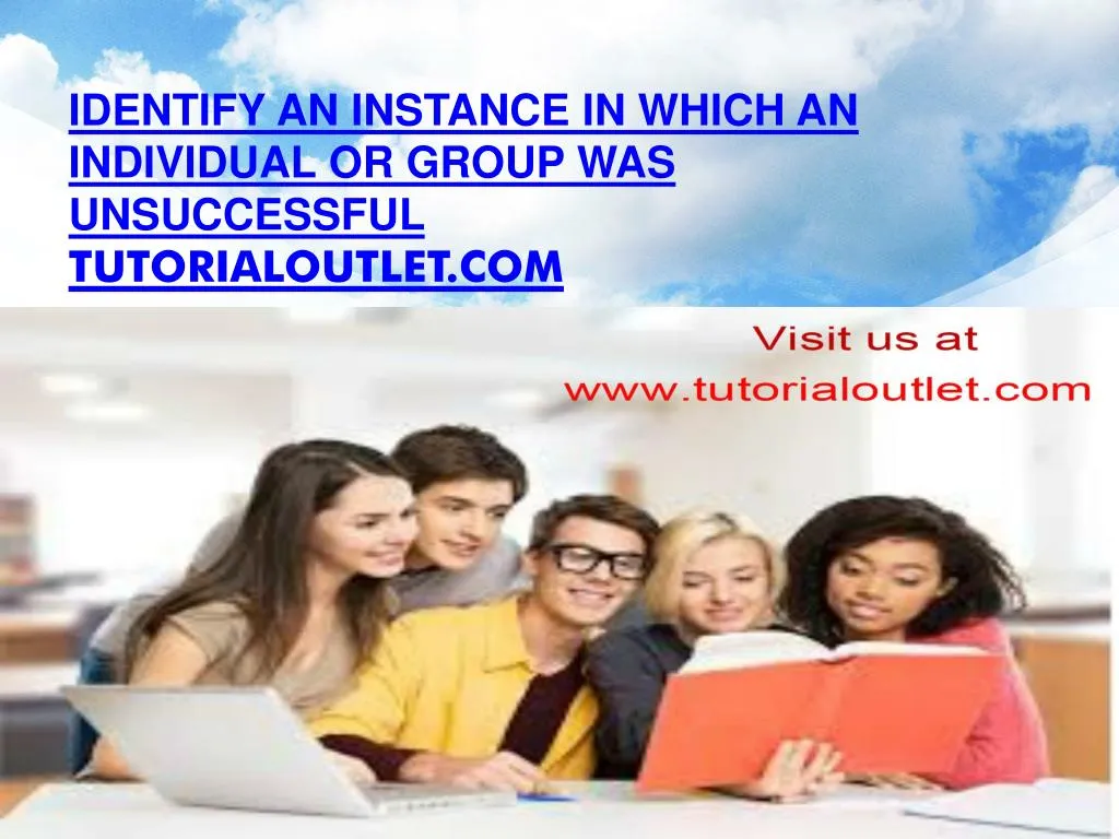 identify an instance in which an individual or group was unsuccessful tutorialoutlet com
