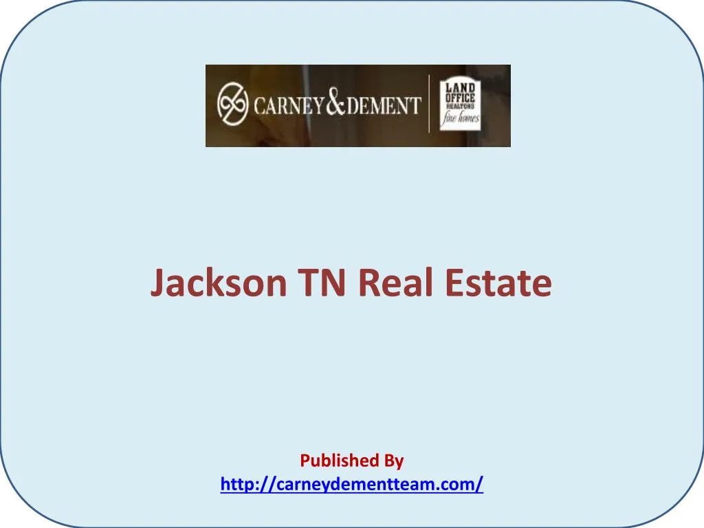 jackson tn real estate published by http carneydementteam com