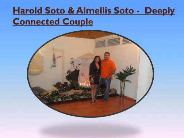 Harold Soto & Almellis Soto - Deeply Connected Couple
