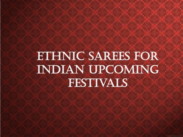 Ethnic Sarees For Indian Upcoming Festivals