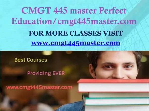 CMGT 445 master Perfect Education/cmgt445master.com